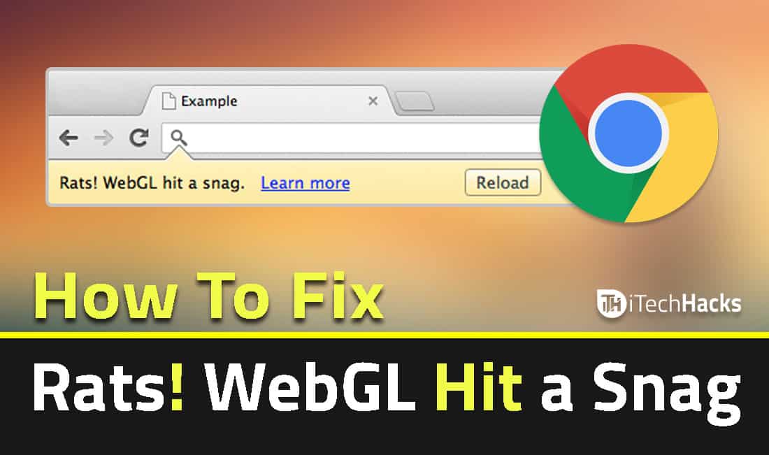 「ラット！webglヒットした」エラーを修正する3つの方法Chrome
