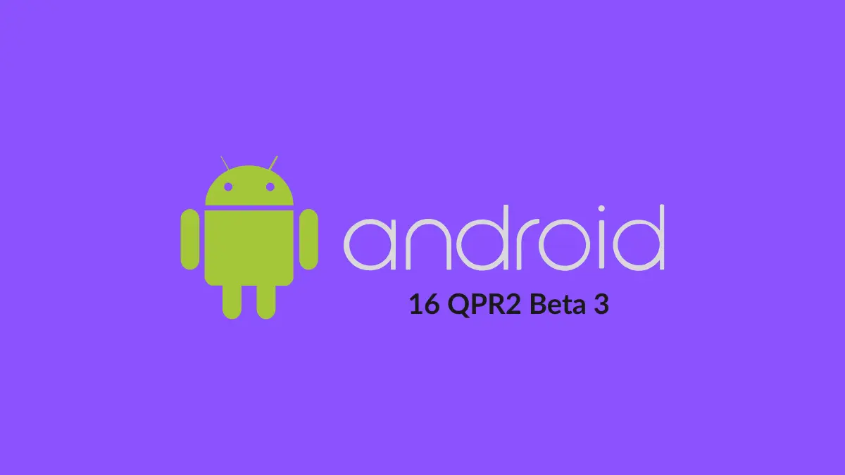 Android 16 QPR2 Beta 3のロールアウトは一時停止