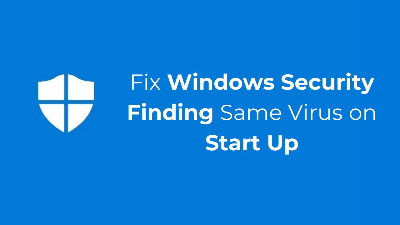 Windows セキュリティの起動時に同じウイルスが検出される問題を修正する方法