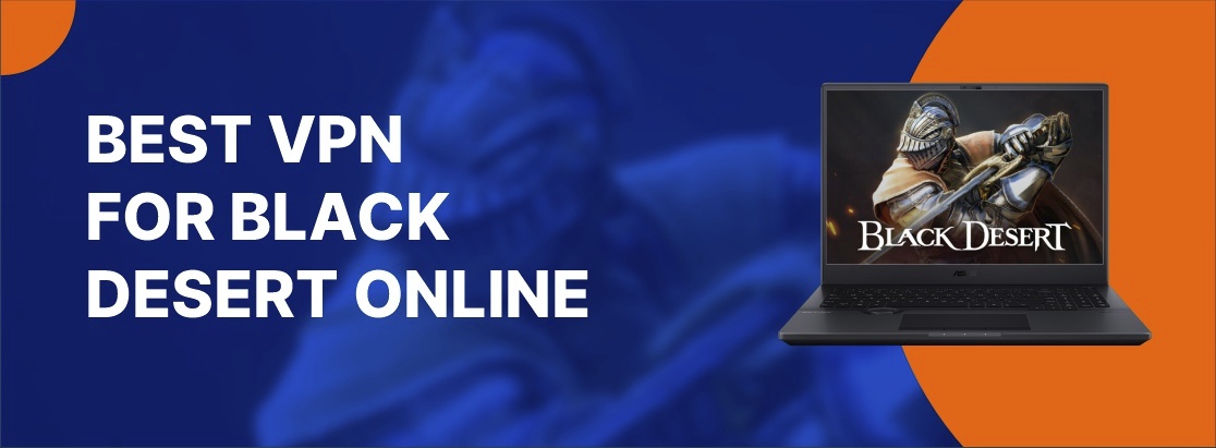 2025年のBlack Desert Onlineに最適なVPN