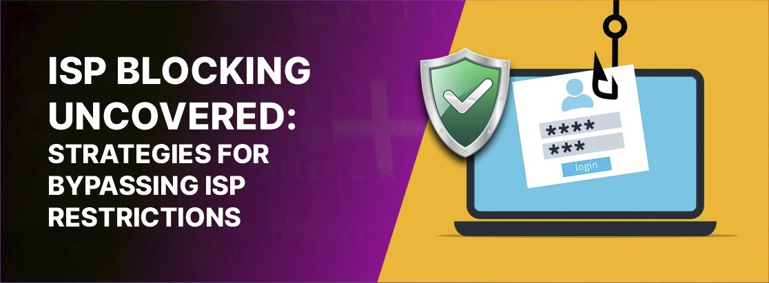 ISPブロッキング：ISPの制限を効果的にバイパスする方法